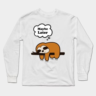 Maybe Later, Cute Sloth Sleep Design Long Sleeve T-Shirt